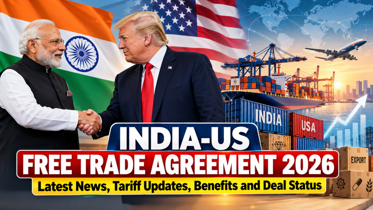India-US Free Trade Agreement 2026: Latest News, Tariff Updates, Benefits and Deal Status